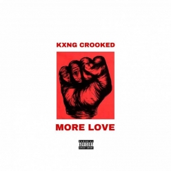 KXNG Crooked - More Love